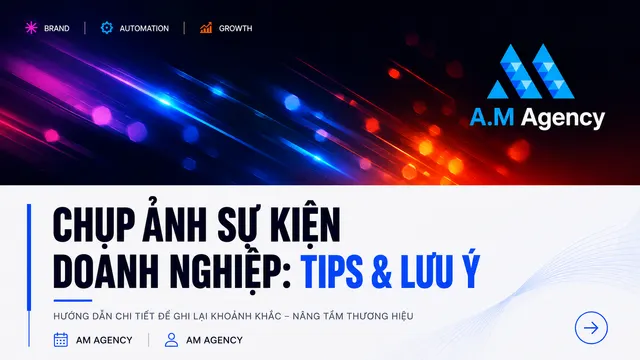 Chụp ảnh sự kiện doanh nghiệp: Tips & lưu ý