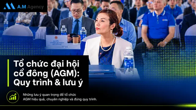 Tổ chức đại hội cổ đông (AGM): Quy trình & lưu ý