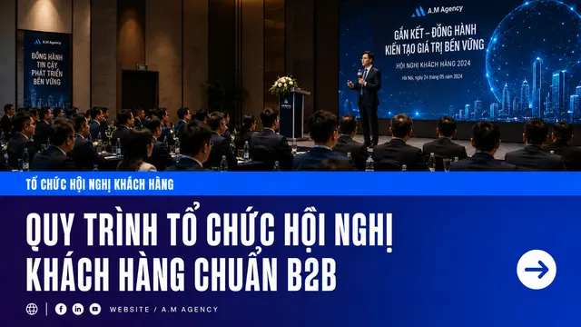 Tổ chức hội nghị khách hàng: Hướng dẫn từ A-Z